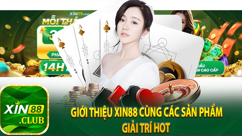 Giới thiệu XIN88 cùng các sản phẩm giải trí hot  