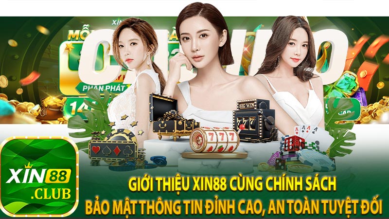 Giới thiệu XIN88 cùng chính sách bảo mật thông tin đỉnh cao, an toàn tuyệt đối